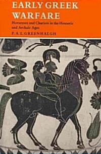 Early Greek Warfare : Horsemen and Chariots in the Homeric and Archaic Ages (Paperback)