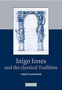 Inigo Jones and the Classical Tradition (Paperback)