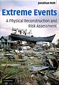 Extreme Events : A Physical Reconstruction and Risk Assessment (Paperback)