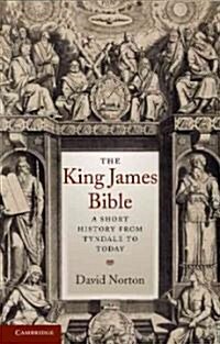 The King James Bible : A Short History from Tyndale to Today (Paperback)