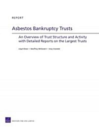 Asbestos Bankruptcy Trusts: An Overview of Trust Structure and Activity with Detailed Reports on the Largest Trusts (Paperback)