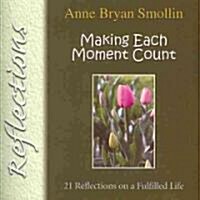 Making Each Moment Count: 21 Reflections on a Fulfilled Life (Paperback)