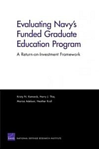 Evaluating Navys Funded Graduate Education Program: A Return-On-Investment Framework (Paperback)