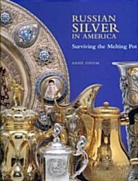 Russian Silver in America : Surviving the Melting Pot (Hardcover)