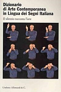 Dizionario Di Arte Contemporanea in Lingua Dei Segni Italiana / Dictionary of Contemporary Art Italian Sign Language (Paperback, Bilingual)