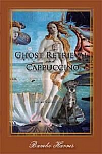 Ghost Retrieval and Cappuccino: The Afterlife Series (Paperback)