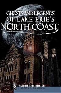 Ghosts and Legends of Lake Eries North Coast (Paperback)