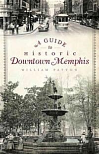 A Guide to Historic Downtown Memphis (Paperback)