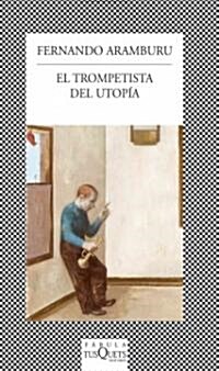 El trompetista del Utopia / The Trumpeter of Utopia (Paperback)