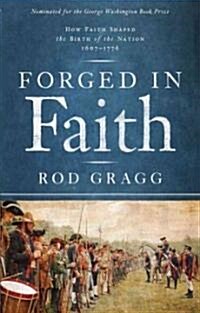 Forged in Faith: How Faith Shaped the Birth of the Nation 1607-1776 (Paperback)