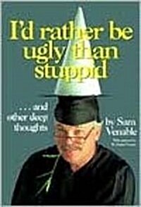 Id Rather Be Ugly Than Stuppid (Paperback, 1st)