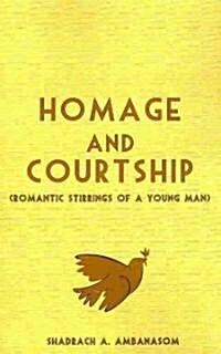 Homage and Courtship. Romantic Stirrings of a Young Man (Paperback)
