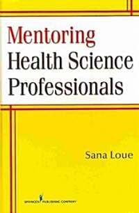 Mentoring Health Science Professionals (Hardcover, 1st)