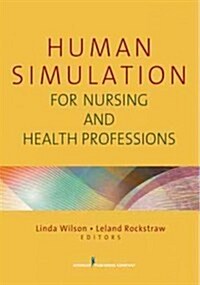 Human Simulation for Nursing and Health Professions (Paperback, 1st)