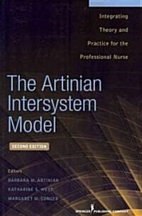 The Artinian Intersystem Model: Integrating Theory and Practice for the Professional Nurse (Paperback, 2)