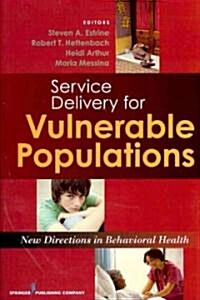 Service Delivery for Vulnerable Populations: New Directions in Behavioral Health (Paperback)