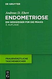 Endometriose: Ein Wegweiser F? Die Praxis (Paperback, 3, 3. Aufl.)