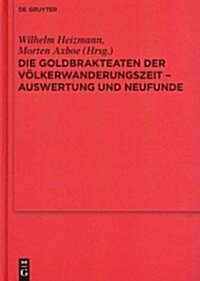 Die Goldbrakteaten Der V?kerwanderungszeit - Auswertung Und Neufunde (Hardcover, DIV. Abb., Tafe)