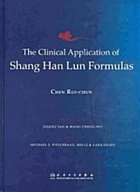 The Clinical Application of Shang Han Lun Formulas (Hardcover)