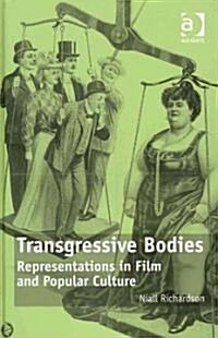 Transgressive Bodies : Representations in Film and Popular Culture (Hardcover)