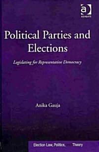 Political Parties and Elections : Legislating for Representative Democracy (Hardcover)