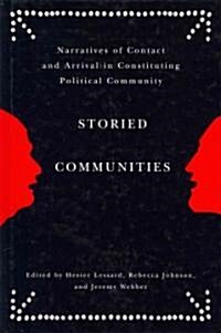 Storied Communities: Narratives of Contact and Arrival in Constituting Political Community (Hardcover)