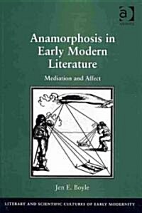 Anamorphosis in Early Modern Literature : Mediation and Affect (Hardcover)
