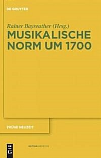 Musikalische Norm Um 1700 (Hardcover)