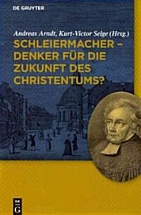 Schleiermacher - Denker f? die Zukunft des Christentums? (Paperback)