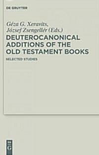 Deuterocanonical Additions of the Old Testament Books: Selected Studies (Hardcover)