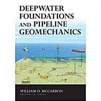 Deepwater Foundations and Pipeline Geomechanics (Hardcover)