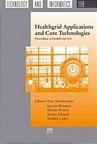 Healthgrid Applications and Core Technologies: Proceedings of HealthGrid 2010 (Hardcover)
