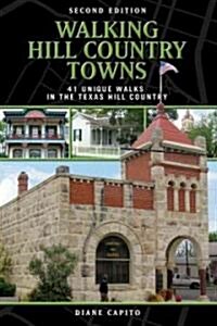 Walking Hill Country Towns: 41 Unique Walks in the Texas Hill Country (Paperback, 2)