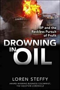 [중고] Drowning in Oil: BP & the Reckless Pursuit of Profit (Hardcover)