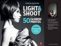 Light & Shoot: 50 Fashion Photos (Paperback)