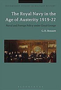 The Royal Navy in the Age of Austerity 1919-22 : Naval and Foreign Policy Under Lloyd George (Hardcover)