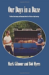 Our Days in a Daze: The Most Entertaining and Educational Book Ever Written on Hog Roasting (Paperback)
