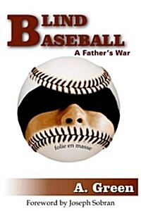 Blind Baseball: A Fathers War (Hardcover)