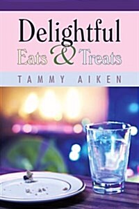 Delightful Eats and Treats (Paperback)