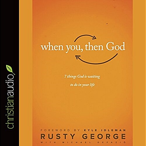 When You, Then God: 7 Things God Is Waiting to Do in Your Life (Audio CD)