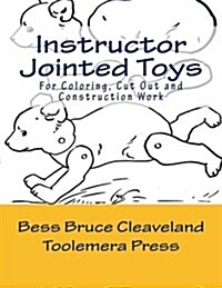 Instructor Jointed Toys: For Coloring, Cut Out and Construction Work (Paperback)