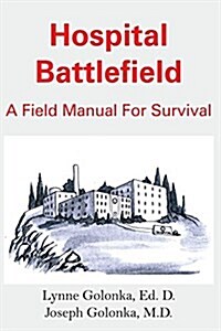 Hospital Battlefield: A Field Manual for Survival (Paperback)