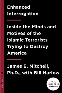 Enhanced Interrogation: Inside the Minds and Motives of the Islamic Terrorists Trying to Destroy America (Hardcover)