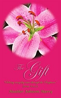 The Gift: Solving Everyday Issues Through the Scriptures (Paperback)