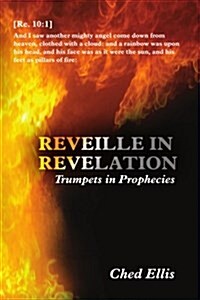 Reveille in Revelation: (Trumpets in Prophecies) (Paperback)