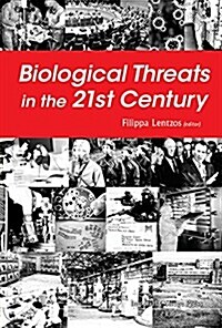 Biological Threats In The 21st Century: The Politics, People, Science And Historical Roots (Hardcover)