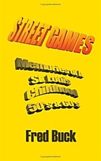 Street Games: Memories of a St. Louis Childhood, The Fifties & Sixties (Paperback)