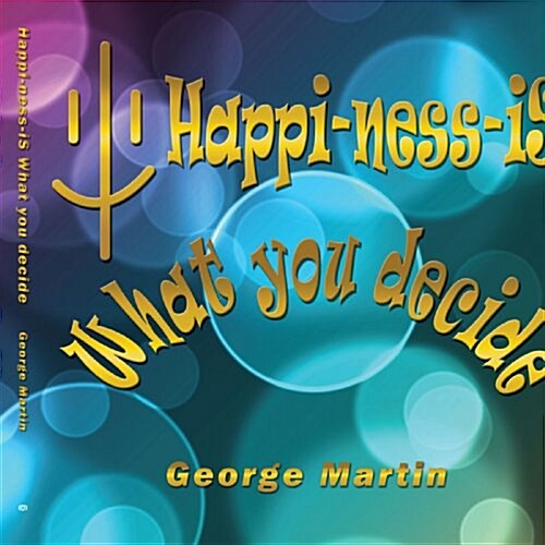 Happi-ness-is What You Decide (Paperback)