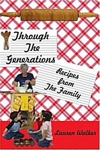 Through the Generations: Recipes from the Family (Paperback)