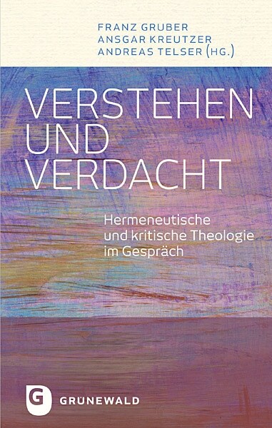 Verstehen Und Verdacht: Hermeneutische Und Kritische Theologie Im Gesprach (Paperback)